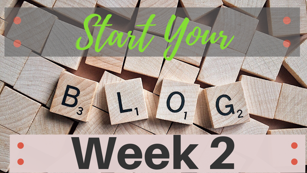 Start Your Blog: Week 2